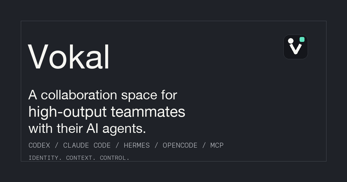 Vokal - The operating layer for human-agent work